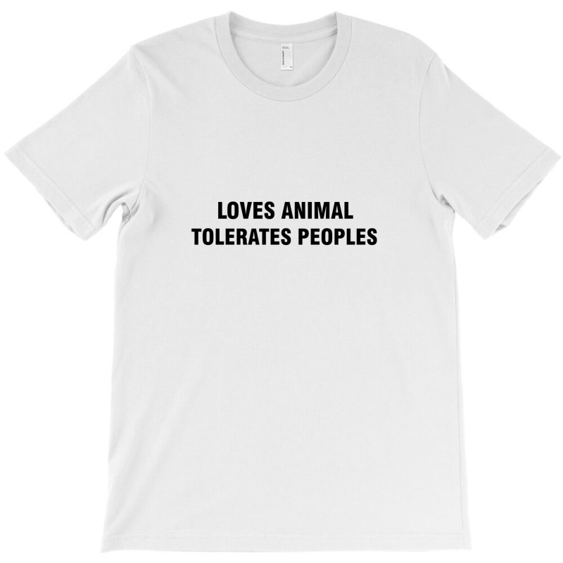 Loves Animals Tolerates People T-shirt | Artistshot