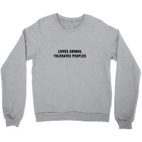 Loves Animals Tolerates People Crewneck Sweatshirt | Artistshot