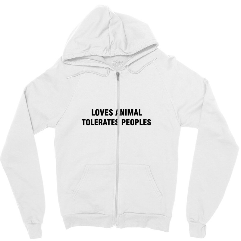 Loves Animals Tolerates People Zipper Hoodie | Artistshot