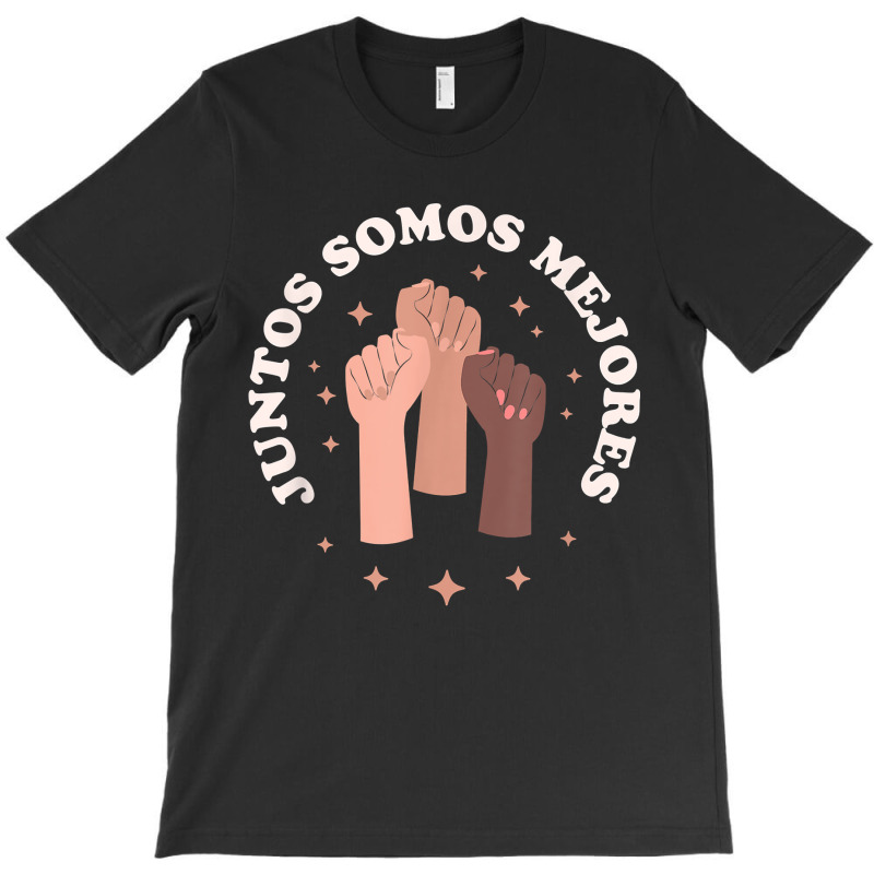 Juntos Somos Mejores Bilingual Spanish Teacher Melanin T-shirt | Artistshot