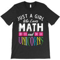 Just A Girl Who Loves Math Unicorns Funny Mathematics T-shirt | Artistshot