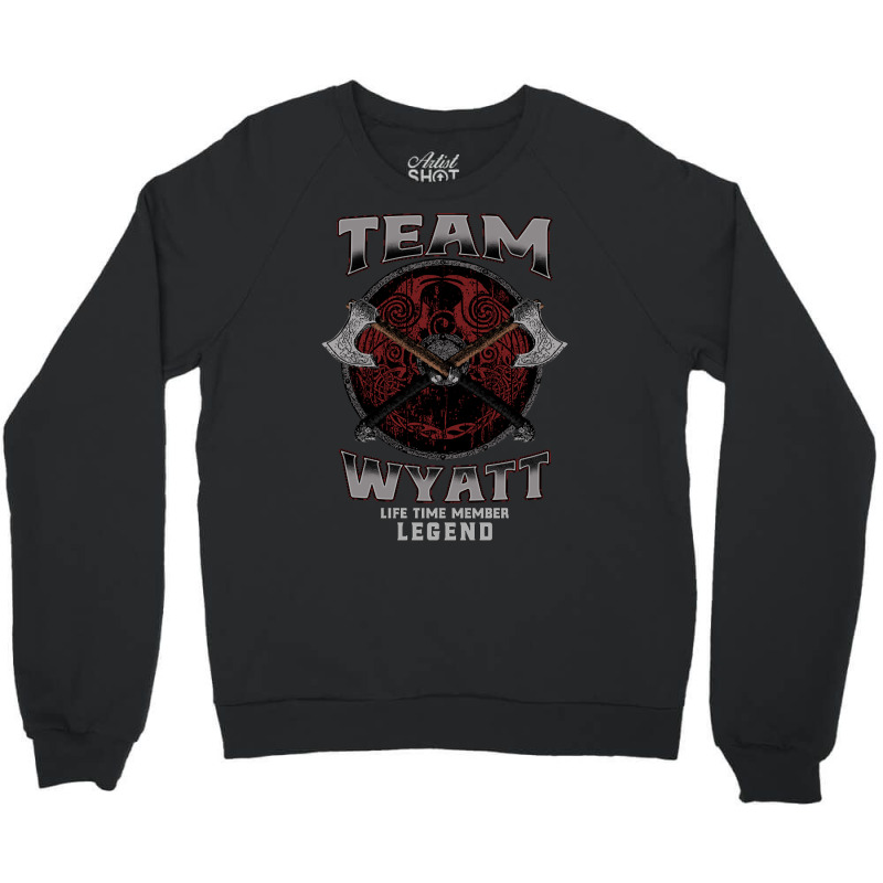 Wyatt - Life Time Member Legend Crewneck Sweatshirt by laughingtuy | Artistshot