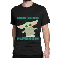 Does Not Listen Or Follow Directions  (6) Classic T-shirt | Artistshot