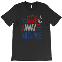 Sail Away With Me T-shirt | Artistshot