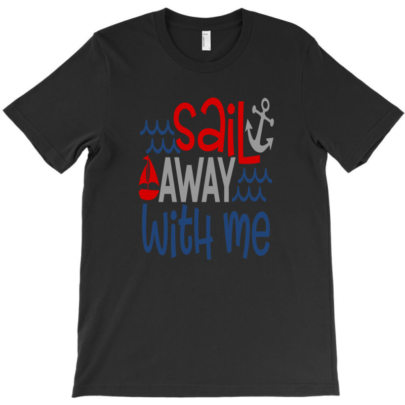 Sail Away With Me T-shirt | Artistshot