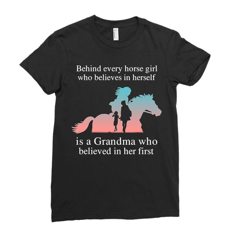 Behind Every Horse Girl Who Belives In Herself Is A Grandma Ladies Fitted T-Shirt by time5803 | Artistshot