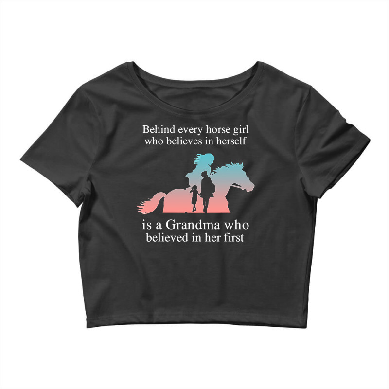 Behind Every Horse Girl Who Belives In Herself Is A Grandma Crop Top by time5803 | Artistshot