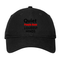 Quiet People Have The Loudest Minds Adjustable Cap | Artistshot