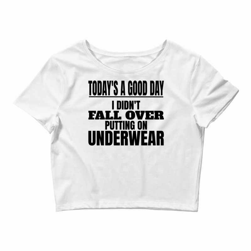 Custom Today's A Good Day Joke Crop Top By Alora Dawn Design