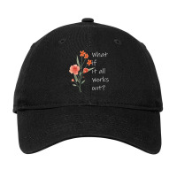 Womens What If It All Works Out Adjustable Cap | Artistshot