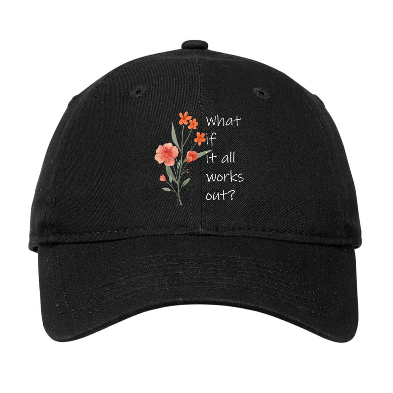 Womens What If It All Works Out Adjustable Cap by cm-arts | Artistshot