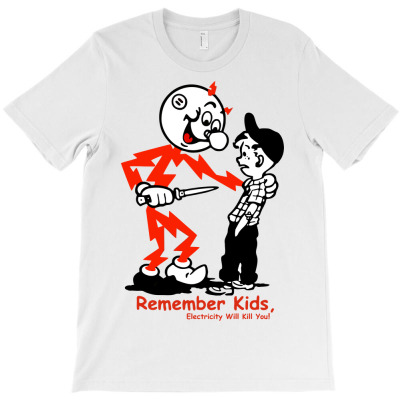 Remember Kids Electricity Will Kill You T-shirt Designed By Manganto