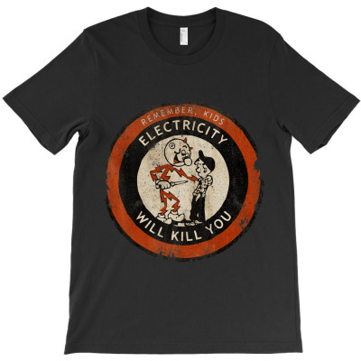 Remember Kids Electricity Will Kill You Vintage 2 T-shirt Designed By Manganto