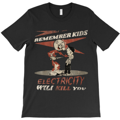 Remember Kids Electricity Will Kill You Vintage T-shirt Designed By Manganto