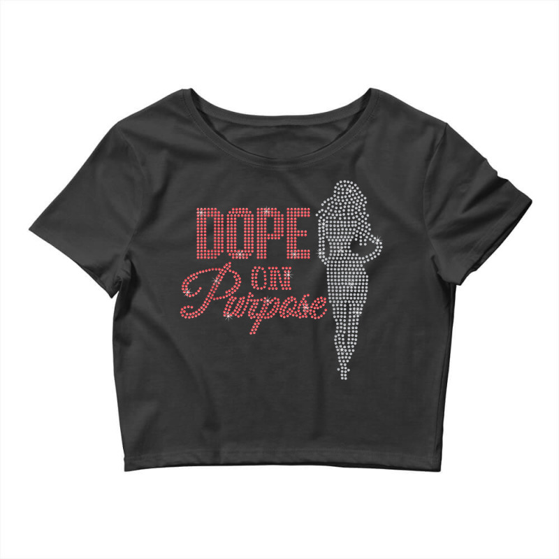 Dope On Purpose Rhinestone Lady Girl Birthday Woman Crop Top by Uniform | Artistshot