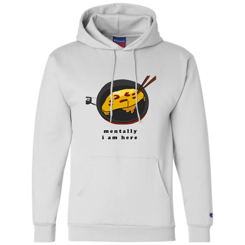 Mentally I Am Here, Omelette Champion Hoodie by melcerries | Artistshot