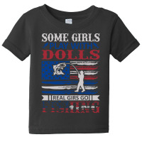 Some Girls Play With Dolls, Reel Girls Go Fishing Baby Tee | Artistshot