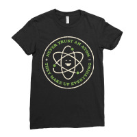 Funny Science Shirt Never Trust An Atom Chemistry Teacher T Shirt Ladies Fitted T-shirt | Artistshot