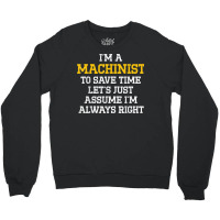 Machinist Right Machine Operator Machining Crewneck Sweatshirt | Artistshot