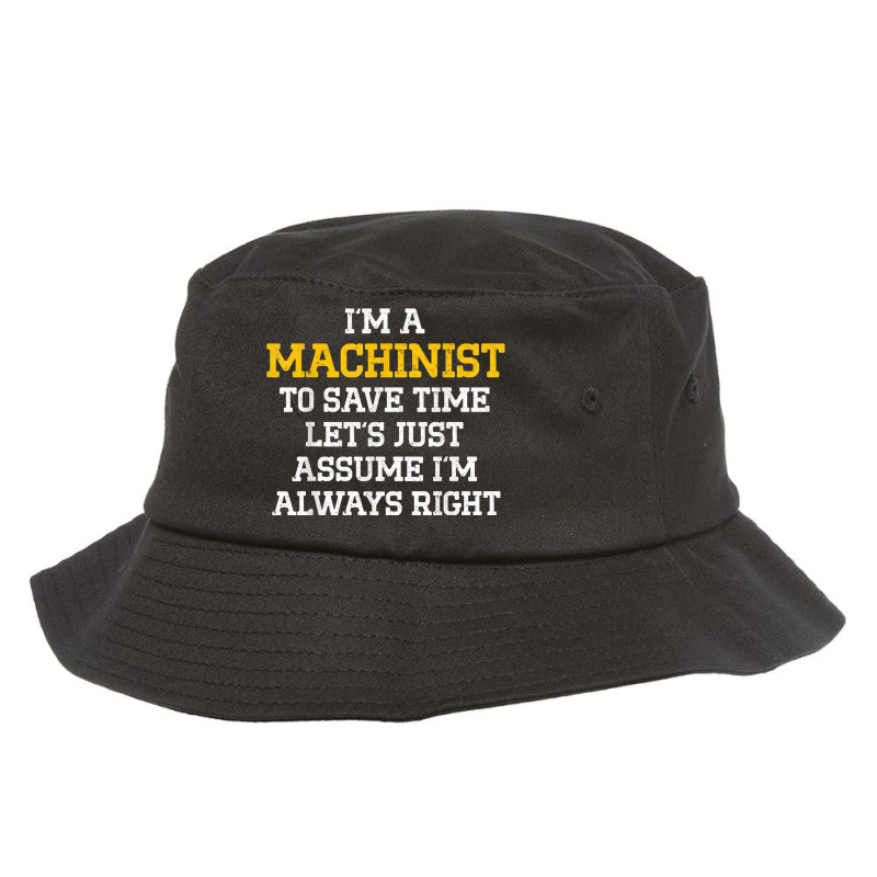 Machinist Right Machine Operator Machining Bucket Hat | Artistshot