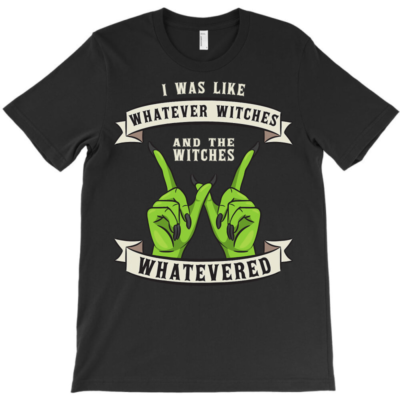 Womens Whatever Witches Witch Wiccan Costume Funny Halloween Gifts T-shirt | Artistshot