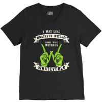 Womens Whatever Witches Witch Wiccan Costume Funny Halloween Gifts V-neck Tee | Artistshot