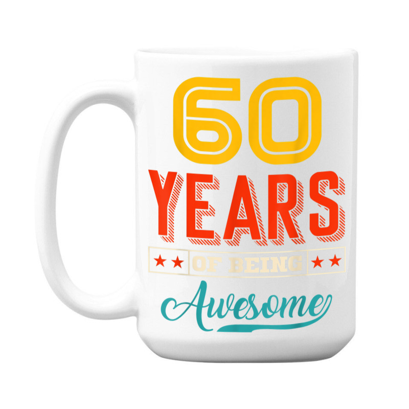 60 Year Of Being Awesome 60th Birthday Bday Family Party 15 Oz Coffee Mug | Artistshot