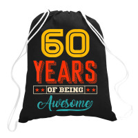 60 Year Of Being Awesome 60th Birthday Bday Family Party Drawstring Bags | Artistshot