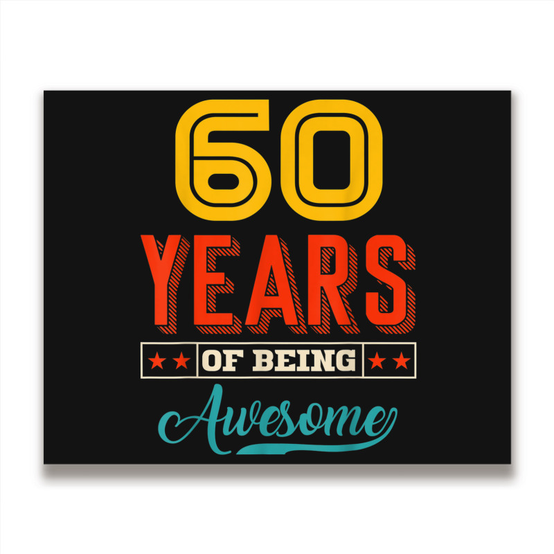 60 Year Of Being Awesome 60th Birthday Bday Family Party Metal Print Horizontal | Artistshot