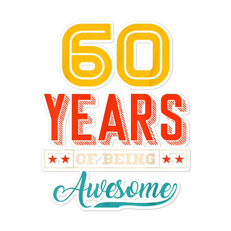 60 Year Of Being Awesome 60th Birthday Bday Family Party Sticker | Artistshot