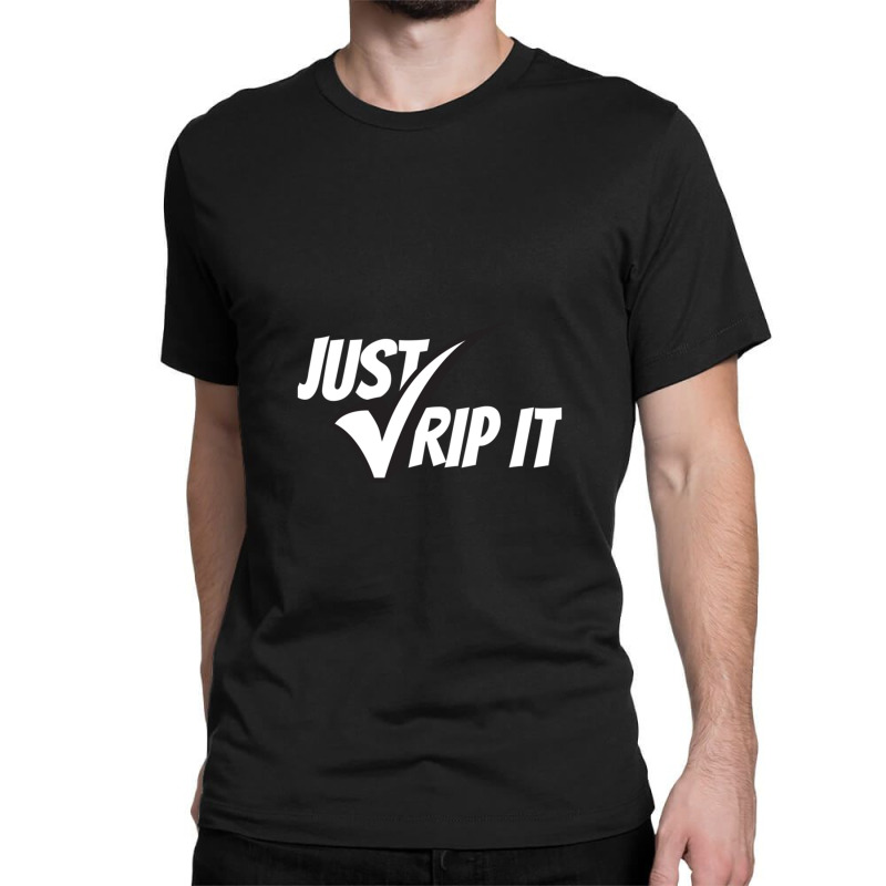 Just Rip It! Essential Classic T-shirt | Artistshot