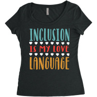 Sped Inclusion Is My Love Language Special Education Teacher Women's Triblend Scoop T-shirt | Artistshot