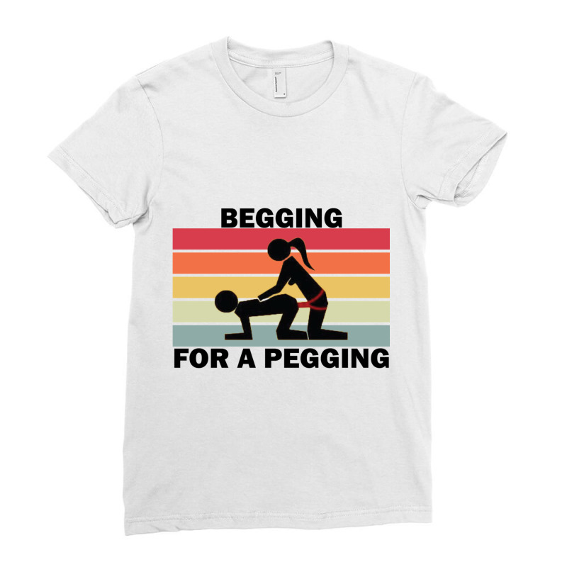 Begging For A Pegging Dominatrix Mistress Bdsm Pegged Ladies Fitted T-Shirt by cm-arts | Artistshot