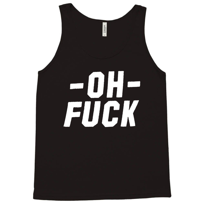 Oh Fuck Tank Top by cm-arts | Artistshot