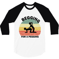 Begging For A Pegging Dominatrix Mistress Bdsm Pegged 3/4 Sleeve Shirt | Artistshot