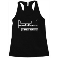 Organic Chemistry It Takes Alkyne Science Racerback Tank | Artistshot