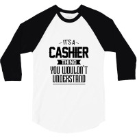 It's A Cashier Thing You Wouldn't Understand Cashier 3/4 Sleeve Shirt | Artistshot