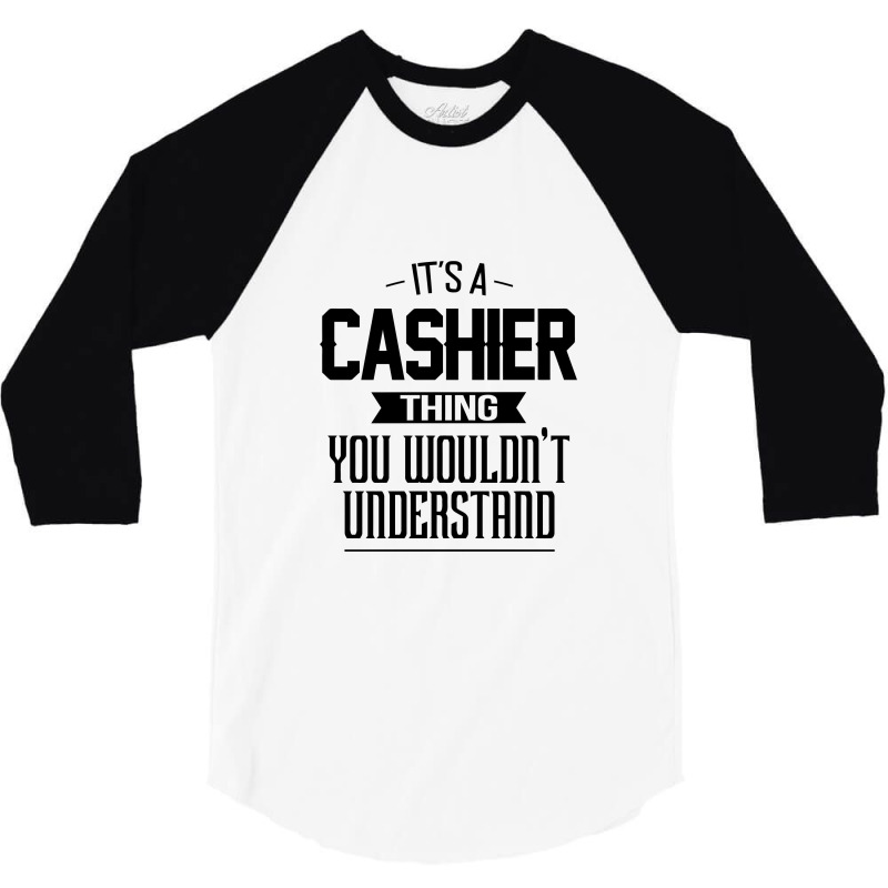 It's A Cashier Thing You Wouldn't Understand Cashier 3/4 Sleeve Shirt by pengedar | Artistshot