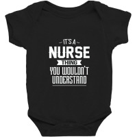 It's A Nurse Thing You Wouldn't Understand Nurse Baby Bodysuit | Artistshot