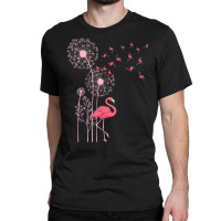 Flower Dandelion Exotic Animal Tropical Bird Pink Flamingo Classic T-shirt | Artistshot