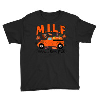 Milf Man I Love Fall Funny Seasonal Truck Pumpkin Autumn Youth Tee | Artistshot