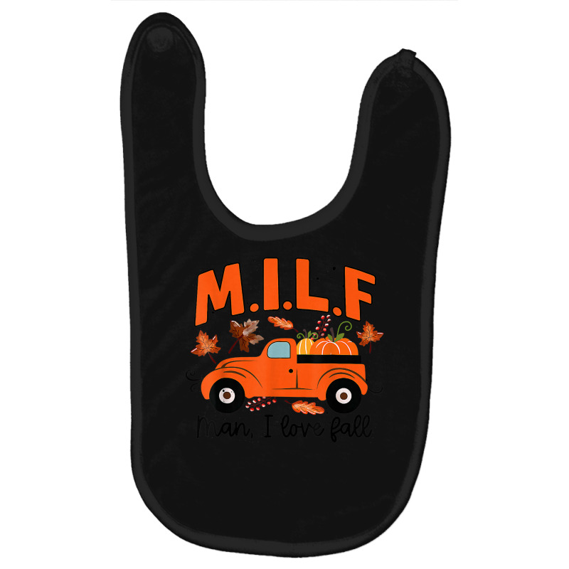 Milf Man I Love Fall Funny Seasonal Truck Pumpkin Autumn Baby Bibs by Posh | Artistshot