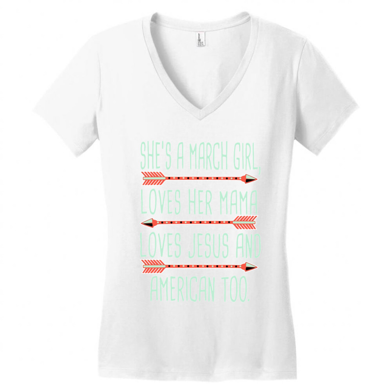 She Is A March Girl Loves Her Mama Loves Jesus And American Too Jesus  Women's V-Neck T-Shirt by RILEYALLEN | Artistshot