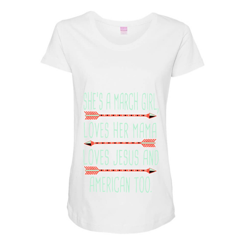 She Is A March Girl Loves Her Mama Loves Jesus And American Too Jesus  Maternity Scoop Neck T-shirt by RILEYALLEN | Artistshot