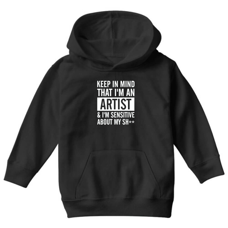 Keep In Mind That I Am An Artist I Am Sensitive Youth Hoodie by melcerries | Artistshot