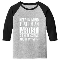 Keep In Mind That I Am An Artist I Am Sensitive Youth 3/4 Sleeve | Artistshot