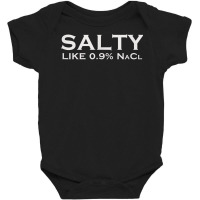 Salty Like Normal Saline 0.9 Nacl Nurse Medical Funny Wear T Shirt Baby Bodysuit | Artistshot