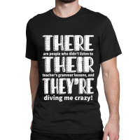 There Their They_re English Grammar Teacher Teaching Funny Classic T-shirt | Artistshot