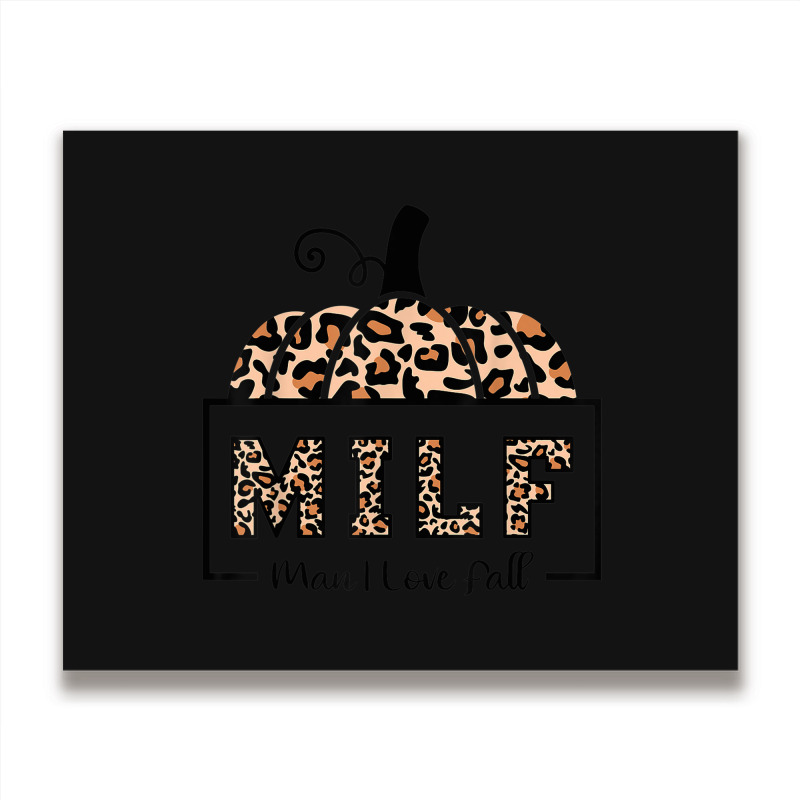 Milf Man I Love Fall Funny Woman Autumn Seasons Lover Metal Print Horizontal | Artistshot