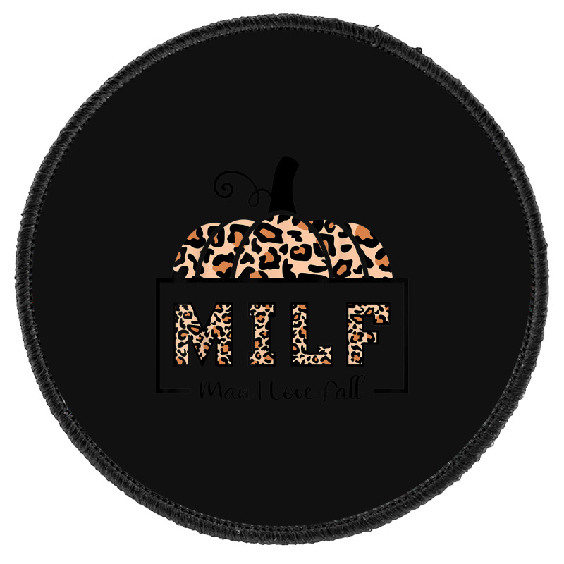 Milf Man I Love Fall Funny Woman Autumn Seasons Lover Round Patch | Artistshot